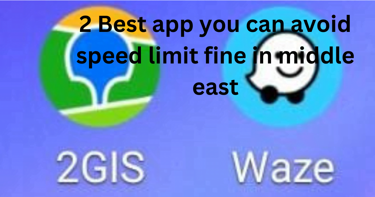 2 Best app you can avoid speed limit fine in middle east